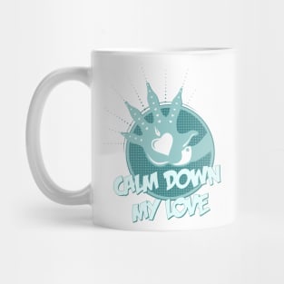 Calm Down My Love / blue_white Mug